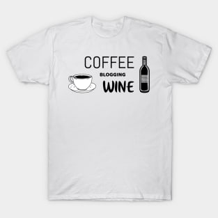 Coffee blogging wine - Funny tshirt for bloggers T-Shirt